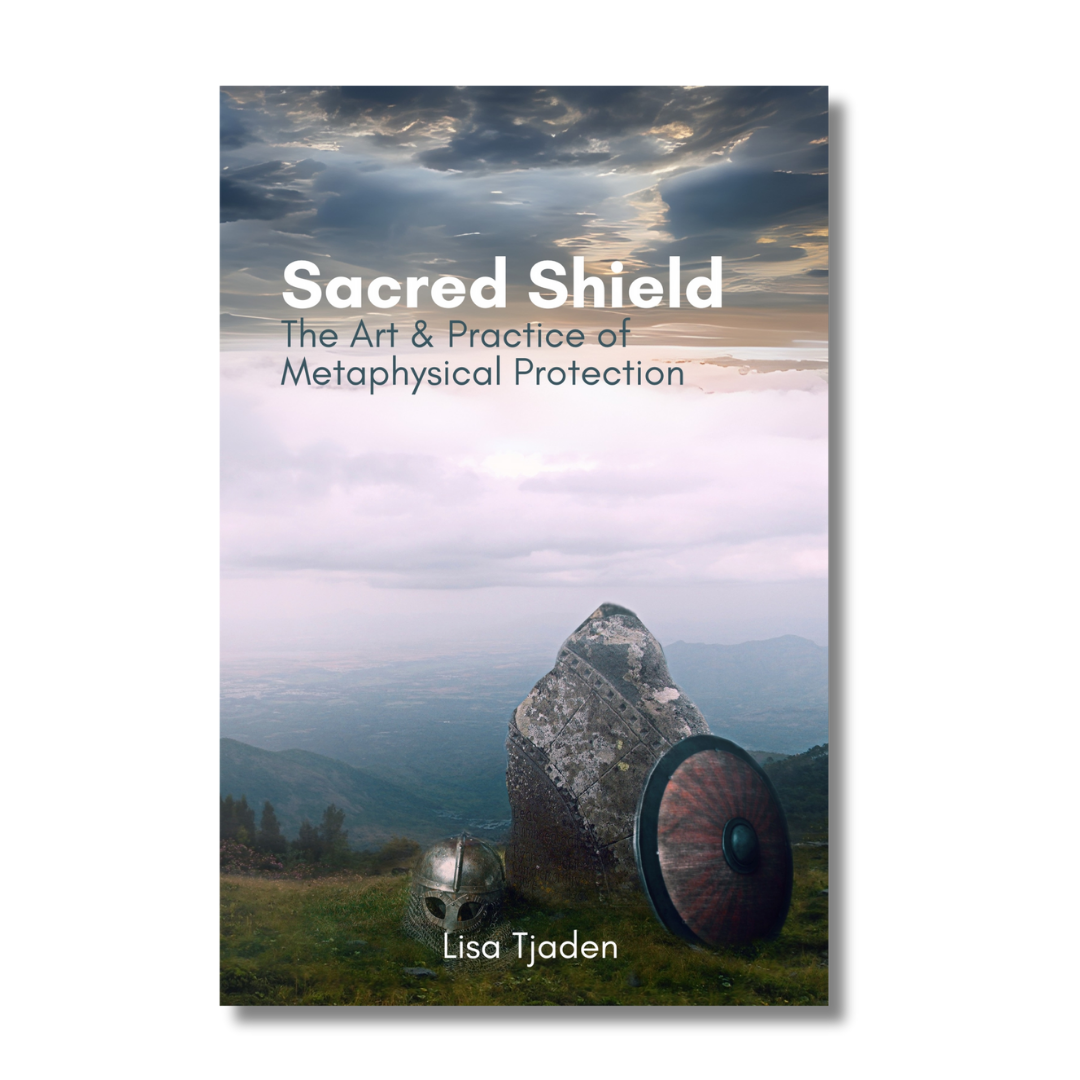 Sacred Shield: The Art & Practice of Metaphysical Protection