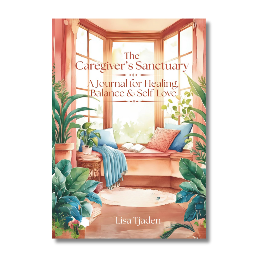 The Caregivers’ Sanctuary - A Journal for Healing, Balance & Self-Love
