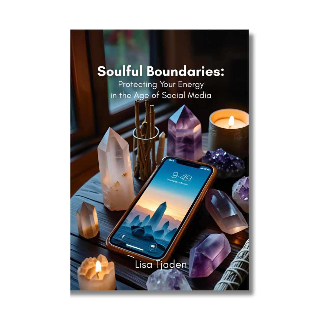 Soulful Boundaries: Protecting Your Energy in the Age of Social Media: A Spiritual Guide to Dealing with Social Media